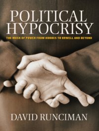 cover of the book Political hypocrisy: the mask of power, from Hobbes to Orwell and beyond