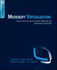 cover of the book Microsoft virtualization master Microsoft server, desktop, application, and presentation virtualization