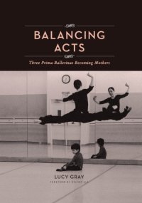 cover of the book Balancing acts: three prima ballerinas becoming mothers