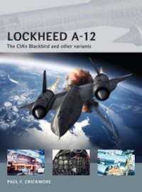 cover of the book Lockheed A-12: The CIA’s Blackbird and other variants