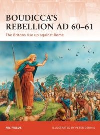 cover of the book Boudicca’s Rebellion AD 60–61: The Britons rise up against Rome