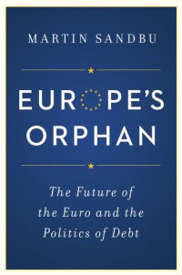 cover of the book Europe's orphan: the future of the euro and the politics of debt