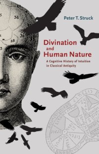 cover of the book Divination and human nature: a cognitive history of intuition in classical antiquity