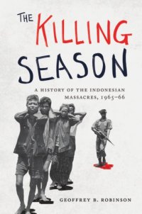 cover of the book The killing season: a history of the Indonesian massacres, 1965-66