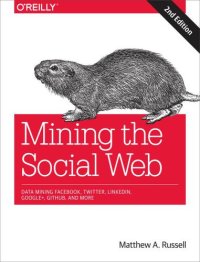 cover of the book Mining the social web [data mining Facebook, Twitter, Linkedin, Google+, Github, and more