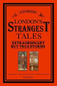 cover of the book London's Strangest Tales - Extraordinary But True Tales: from over a Thousand Years of London's History