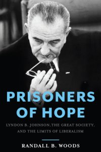 cover of the book Prisoners of hope: Lyndon B. Johnson, the Great Society, and the limits of liberalism