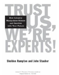 cover of the book Trust us, we're experts pa: how industry manipulates science and gambles with your future