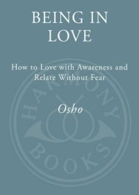 cover of the book Being in love: how to love with awareness and relate without fear