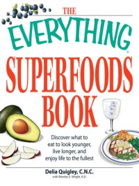 cover of the book The Everything Superfoods Book: Discover what to eat to look younger, live longer, and enjoy life to the fullest