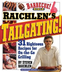 cover of the book Raichlen's tailgating!: 31 righteous recipes for on-the-go grilling