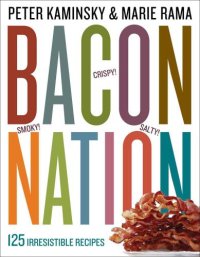 cover of the book Bacon Nation: 125 Irresistible Recipes