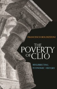 cover of the book The Poverty Of Clio: Resurrecting Economic History