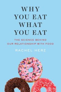 cover of the book Why you eat what you eat: the science behind our relationship with food