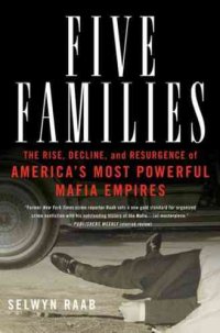 cover of the book Five families: the rise, decline, and resurgence of America's most powerful Mafia empires