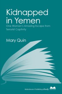 cover of the book Kidnapped in Yemen: One Woman's Amazing Escape from Terrorist Captivity