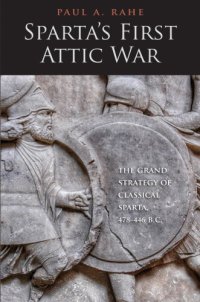 cover of the book Sparta's first Attic war: the grand strategy of classical Sparta, 478-446 B.C