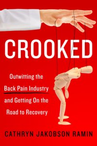 cover of the book Crooked: outwitting the back pain industry and getting on the road to recovery