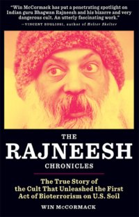 cover of the book The Rajneesh Chronicles: the True Story of the Cult That Unleashed the First Act of Bioterrorism on U.S. Soil