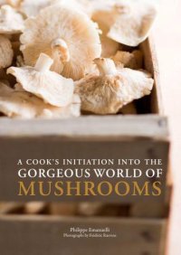 cover of the book A Cook's Initiation into the Gorgeous World of Mushrooms