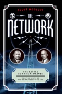 cover of the book The network: the battle for the airwaves and the birth of the communications age