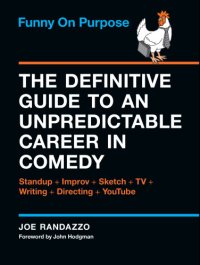 cover of the book Funny on purpose: the definitive guide to an unpredictable career in comedy: standup + improv + sketch + TV + writing + directing + YouTube