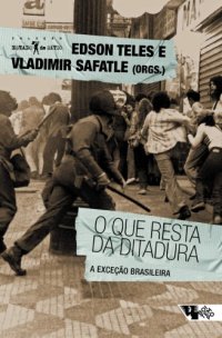 cover of the book O Que Resta Da Ditadura: A Exceção Brasileira