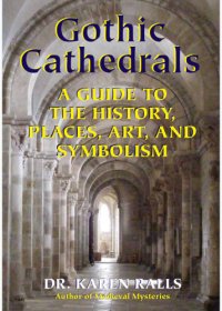 cover of the book Gothic cathedrals: a guide to the history, places, art, and symbolism