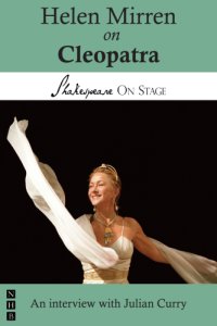 cover of the book Helen Mirren on Cleopatra: taken from Shakespeare on stage: thirteen leading actors on thirteen key roles by Julian Curry