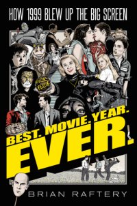 cover of the book Best.movie.year.ever.: how 1999 blew up the big screen