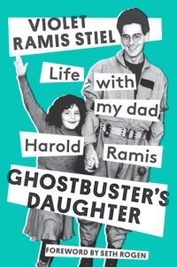 cover of the book Ghostbuster's daughter: life with my dad, harold ramis