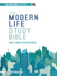 cover of the book The modern life study Bible: God's word for our world: New King James Version