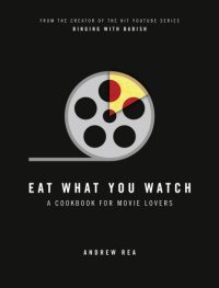 cover of the book Eat what you watch: a cookbook for movie lovers