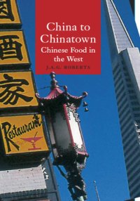 cover of the book China to Chinatown: Chinese food in the West