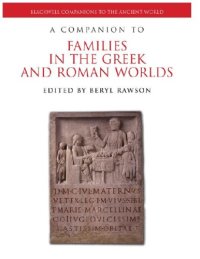 cover of the book A companion to families in the Greek and Roman worlds