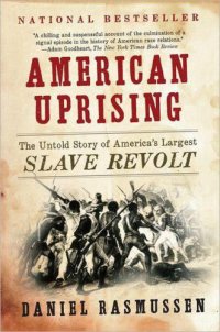 cover of the book American uprising: the untold story of America's largest slave revolt