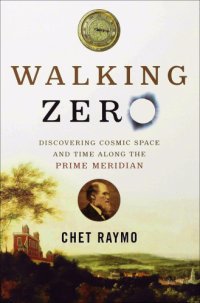 cover of the book Walking Zero: Discovering Cosmic Space and Time Along the Prime Meridian