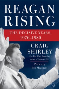 cover of the book Reagan rising: the decisive years, 1976-1980