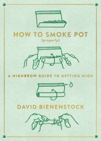 cover of the book How To Smoke Pot (Properly{Rpara}: a Highbrow Guide To Getting High