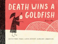 cover of the book Death wins a goldfish: reflections from a grim reaper's year-long sabbatical