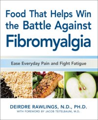 cover of the book Foods that help win the battle against fibromyalgia: healthy and tasty recipes that boost the immune system while easing everyday pain