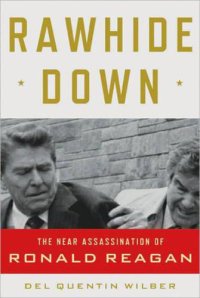 cover of the book Rawhide Down: The Near Assassination of Ronald Reagan