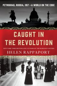 cover of the book Caught in the Revolution Petrograd Russia 1917 A World on the Edge