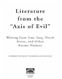 cover of the book Literature From The 'Axis Of Evil': Writing From Iran, Iraq, North Korea, And Other Enemy Nations