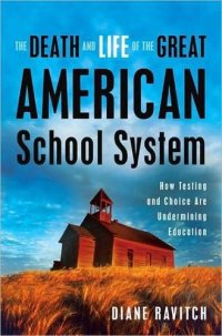 cover of the book The death and life of the great American school system: how testing and choice are undermining education