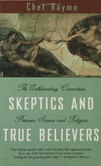 cover of the book Skeptics and true believers: the exhilarating connection between science and religion