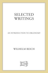 cover of the book Selected Writings: An Introduction to Orgonomy