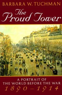 cover of the book The Proud Tower: A Portrait of the World Before the War, 1890-1914;Barbara W. Tuchman's Great War Series