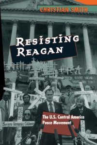 cover of the book Resisting Reagan: the U.S. Central America peace movement