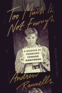 cover of the book Too much is not enough: a memoir of fumbling toward adulthood